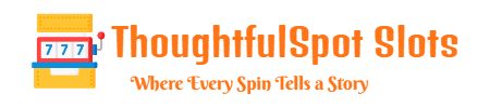 ThoughtfulSpot: Elevate Your Slot Gaming